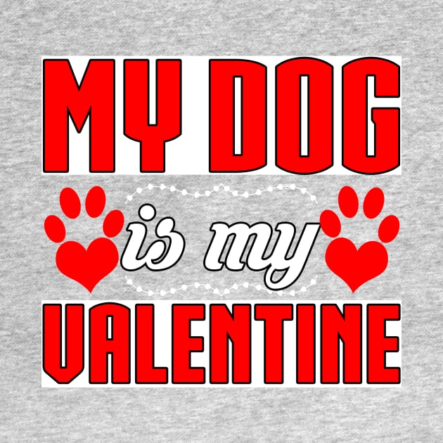 My Dog Is My Valentine Funny T-Shirt by chatchimp